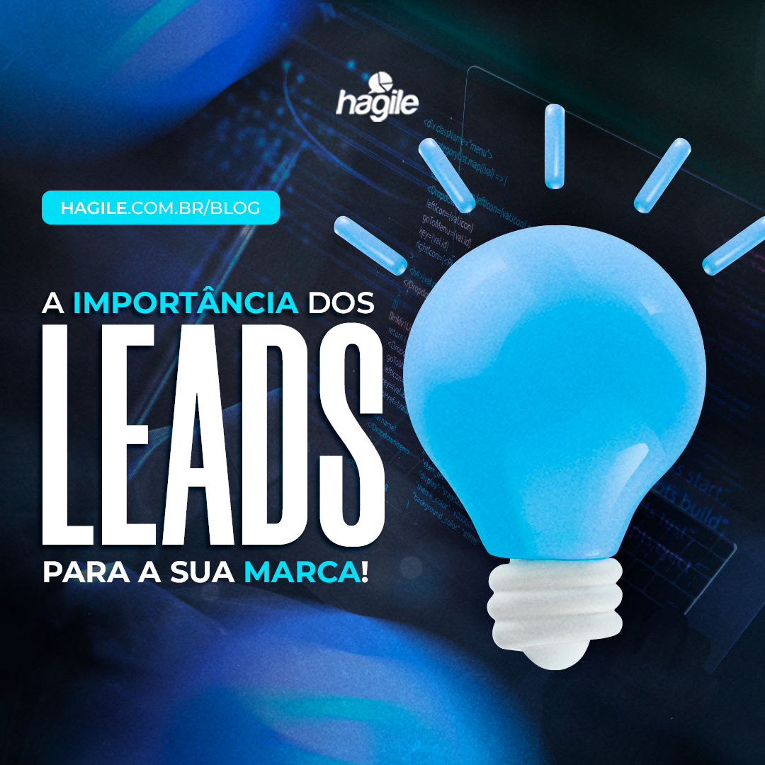 A Importância dos Leads: Impulsionando o Crescimento da sua Empresa com a Ajuda de uma Agência Digital